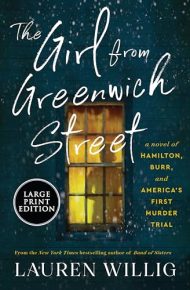 The Girl From Greenwich Street: A Novel of Hamilton, Burr, and America's First Murder trial - Lauren Willig